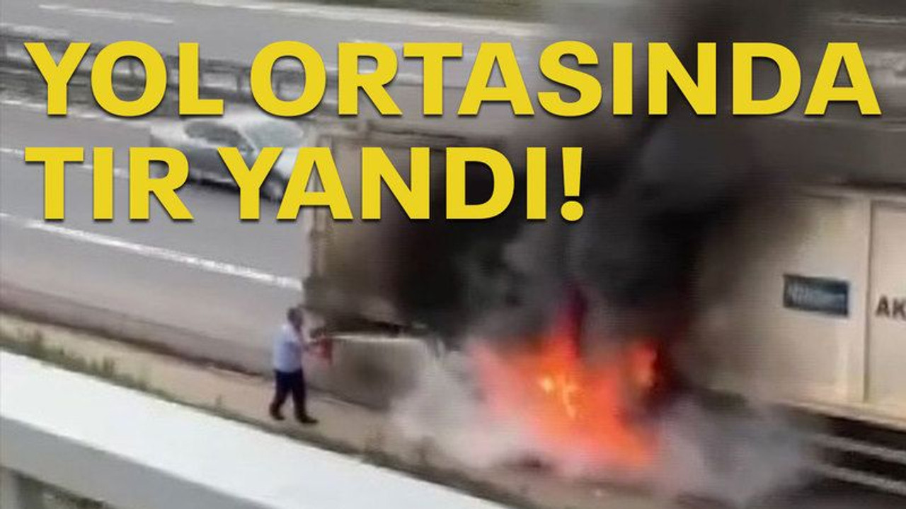 Yol ortasında tır yandı!